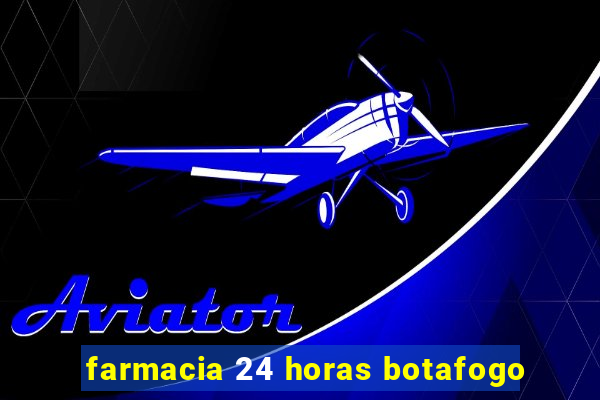 farmacia 24 horas botafogo